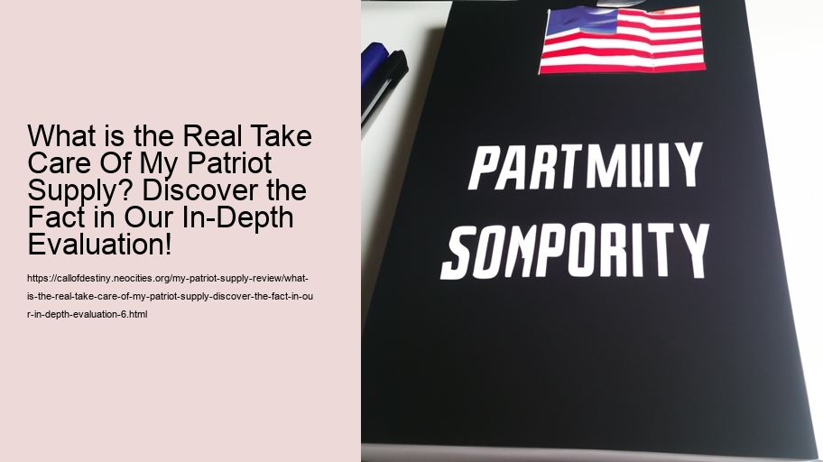 What is the Real Take Care Of My Patriot Supply? Discover the Fact in Our In-Depth Evaluation!